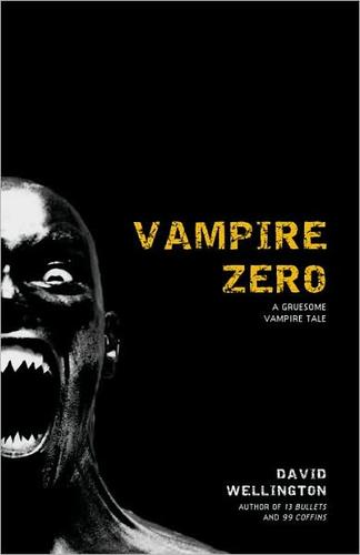 David Wellington: Vampire zero (2008, Three Rivers Press)