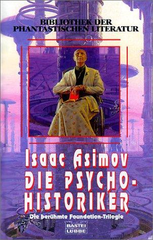 Isaac Asimov: Die Psycho-Historiker. Die berühmte Foundation-Trilogie (Hardcover, German language, 2000, Lübbe)