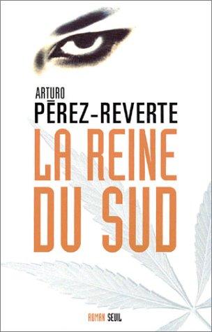 Arturo Pérez-Reverte, François Maspero: La Reine du Sud (Paperback, French language, 2003, Seuil)