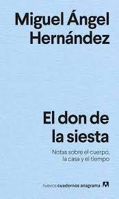 Miguel Ángel Hernández: El don de la siesta (Paperback, 2020, Editorial Anagrama)