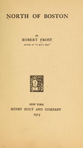 Robert Frost: North of Boston (1915, H. Holt and Company)