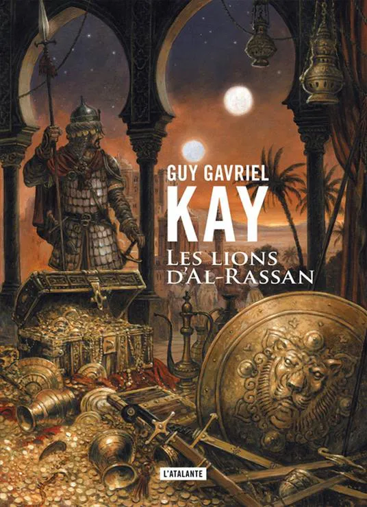 Guy Gavriel Kay: Les lions d'Al-Rassan (French language, 2018, L'Atalante)