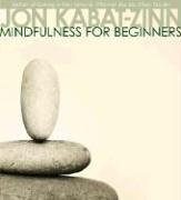 Jon Kabat-Zinn: Mindfulness for Beginners (AudiobookFormat, Sounds True)