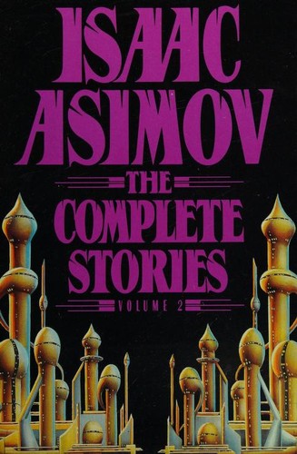 Isaac Asimov: The Complete Stories (1992, Doubleday)