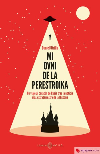 Daniel Utrilla: Mi ovni de la perestroika (2021, libros del k.o.)