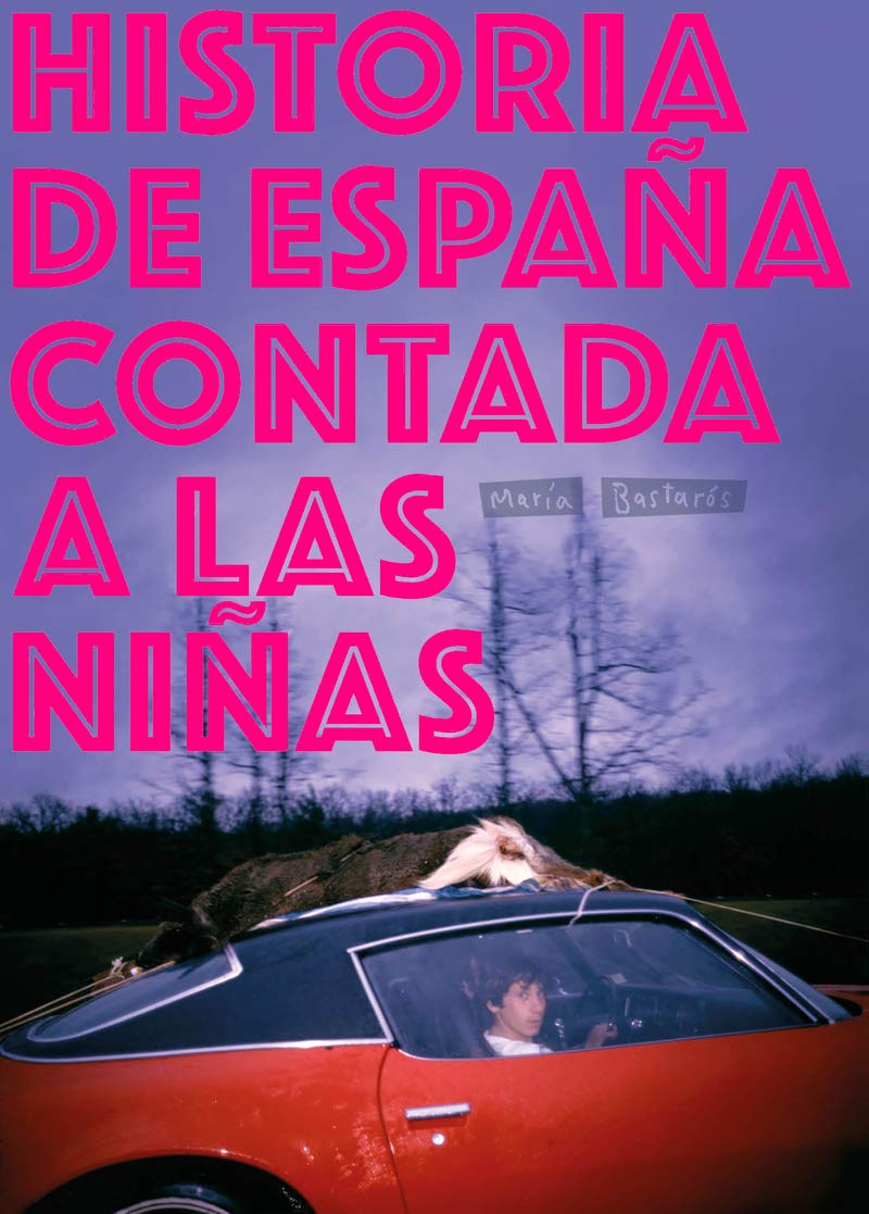 María Bastarós: Historia de España contada a las niñas (Spanish language, 2018, Fulgencio Pimentel)