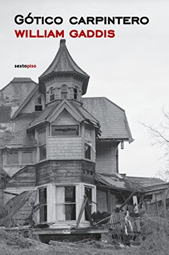 William Gaddis, Mariano Peyrou: Gótico Carpintero (Paperback, Editorial Sexto Piso)