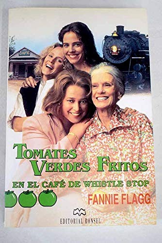 Fannie Flagg: Tomates Verdes Fritos En El Cafe De Whistle Stop (Paperback, Ronsel)