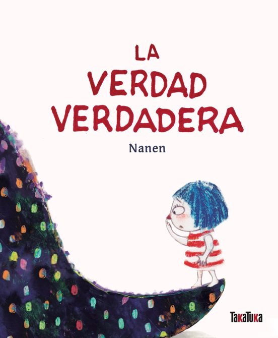 Nanen: La verdad verdadera (español language, 2021, Takatuka)