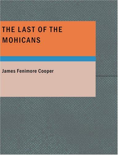 James Fenimore Cooper: The Last of the Mohicans (Large Print Edition) (Paperback, 2007, BiblioBazaar)