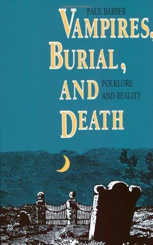 Paul Barber: Vampires, Burial, and Death: Folklore and Reality (1988, Yale University Press)