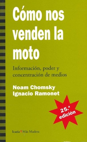 Cómo nos venden la moto : información, poder y concentración de medios (1995, Icaria)