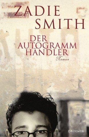 Zadie Smith: Der Autogrammhändler. (Hardcover, German language, 2003, Droemersche Verlagsanstalt Th. Knaur Nachf., GmbH & Co.)