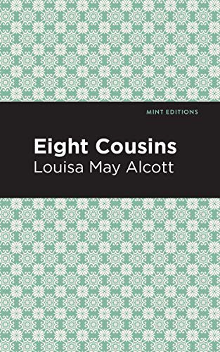 Mint Editions, Louisa May Alcott: Eight Cousins (Hardcover, 2021, Mint Editions)