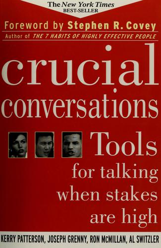 Kerry Patterson, Joseph Grenny, Ron McMillan, Al Switzler, Stephen R. Covey: Crucial Conversations (Paperback, 2002, McGraw-Hill)