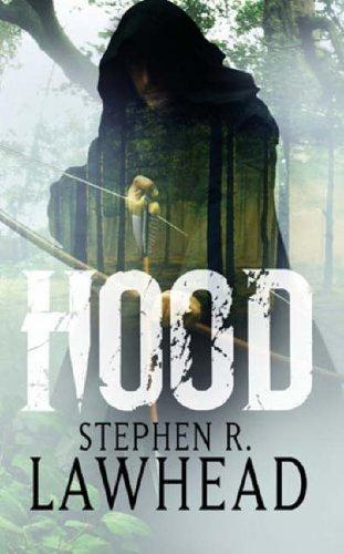 Stephen R. Lawhead: HOOD (KING RAVEN, NO 1) (Hardcover, 2006, Thomas Nelson Publishers)