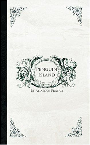 Anatole France: Penguin Island (Paperback, BiblioBazaar)