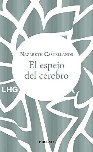 Nazareth Castellanos: El espejo del cerebro (Paperback, 2021, Editorial La Huerta Grande, S.L.)
