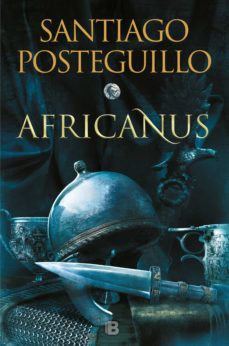 Santiago Posteguillo: Africanus (Spanish Edition) (Spanish language, 2020, Ediciones B)