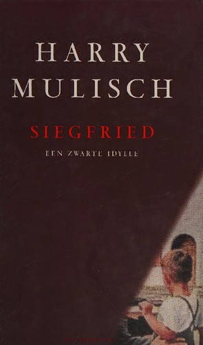 Harry Mulisch: Siegfried (Hardcover, Dutch language, 2002, De Bezige Bij)