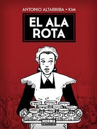 Antonio Altarriba: El ala rota (2016, Norma, NORMA EDITORIAL, S.A.)