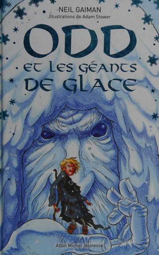 Neil Gaiman, Adam Stower, Valérie Le Plouhinec: Odd et les géants de glace (Hardcover, French language, 2017, ALBIN MICHEL)