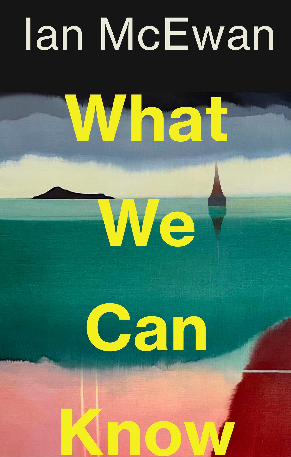 Ian McEwan: What We Can Know (Hardcover)