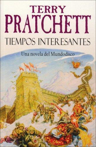 Terry Pratchett: Tiempos interesantes : una novela del Mundodisco (Paperback, Spanish language, 2005, Plaza & Janes Editories Sa)