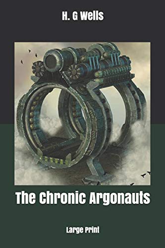 H. G. Wells: The Chronic Argonauts (Paperback, 2020, Independently published, Independently Published)