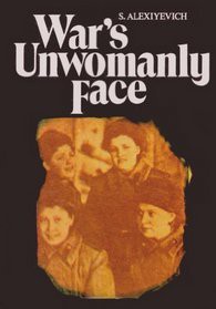 Svetlana Aleksiévitch: War's unwomanly face (Hardcover, 1988, Progress Publishers)