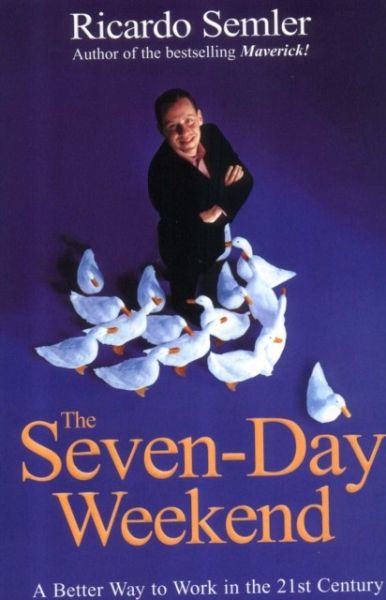 Ricardo Semler: The Seven-day Weekend (Paperback, 2004, Century)