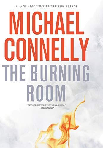 Michael Connelly: The Burning Room (Harry Bosch, #17; Harry Bosch Universe, #26)