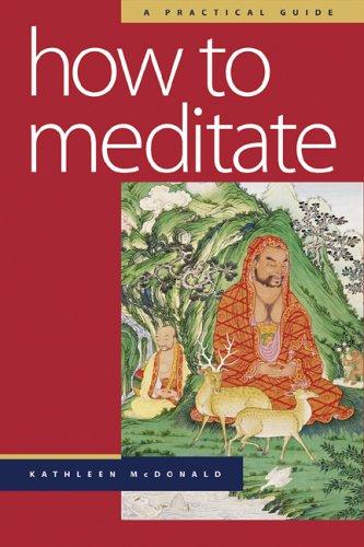 Kathleen McDonald: How to meditate (Paperback, 2006, Wisdom Publications)