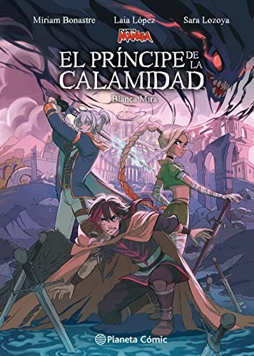 Míriam Bonastre Tur, Laia López, Sara Lozoya, Blanca Mira: El príncipe de la calamidad (Hardcover, Español language, Planeta Cómic)