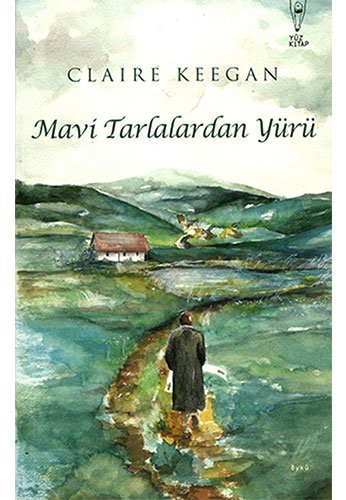 Claire Keegan: Mavi tarlalardan yürü (Paperback, Yüz Yayinlari)