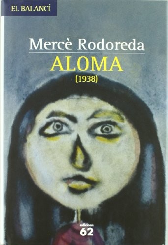 Mercè Rodoreda: Aloma (Hardcover, 2006, Edicions 62)