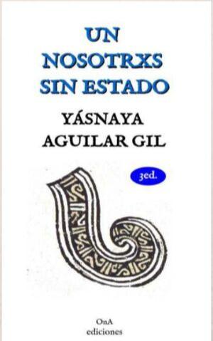 Yásnaya Elena Aguilar Gil: Un nosotrxs sin estado (Spanish language, OnA Ediciones)