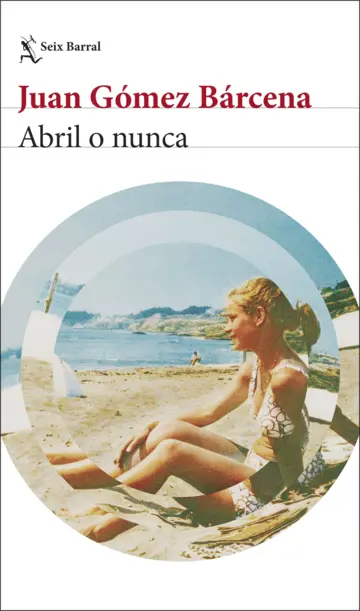 Juan Gómez Bárcena: abril o nunca (Paperback, castellano language, 2026, seix barral)