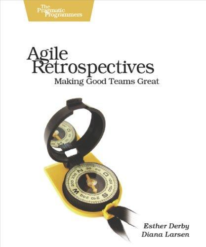 Esther Derby, Diana Larsen: Agile Retrospectives: Making Good Teams Great (2006, The Pragmatic Programmer, LLC)