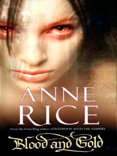 Anne Rice: Blood And Gold (EBook, 2008, Random House Publishing Group)