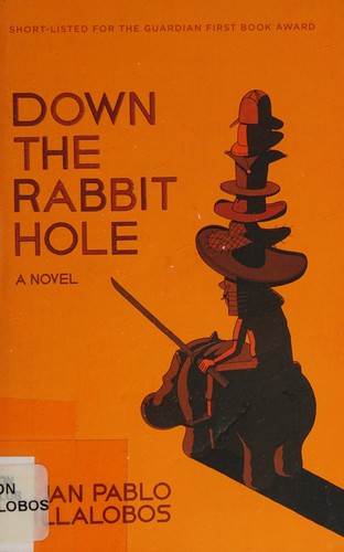 Juan Pablo Villalobos: Down the rabbit hole (2012, Farrar, Straus and Giroux)