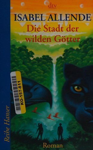 Isabel Allende: Die Stadt der wilden Götter (German language, 2005, Dt. Taschenbuch-Verl.)