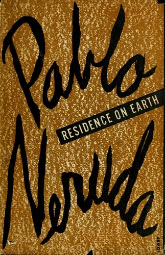 Pablo Neruda: Residence on earth, and other poems. (1946, New directions)