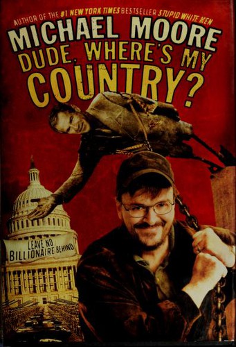 Michael Moore: Dude, where's my country? (2003, Warner Books)