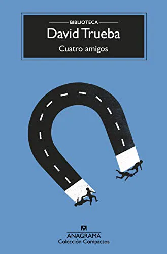 David Trueba: Cuatro amigos (Spanish language, 2012, Editorial Anagrama)