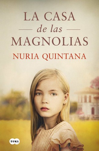 Nuria Quintana: Casa de Las Magnolias / the House of Magnolias (Spanish language, 2022, Penguin Random House Grupo Editorial)