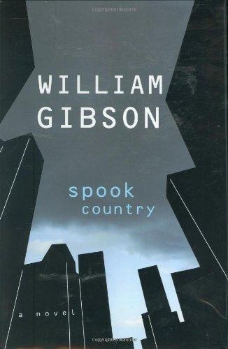 William Gibson: Spook Country (Blue Ant, #2) (2007)