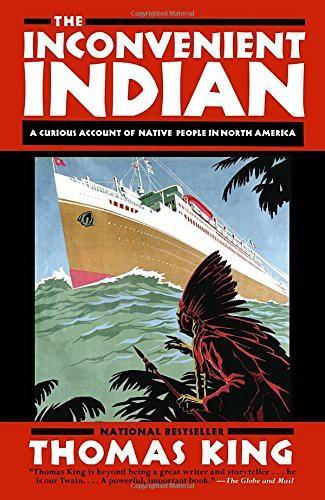 Thomas King: The Inconvenient Indian: A Curious Account of Native People in North America (2013)