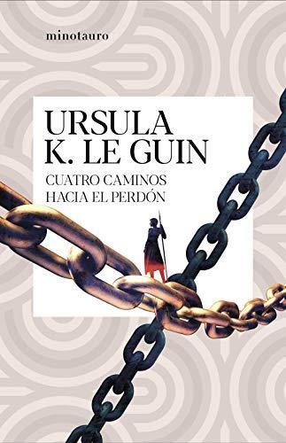 Ursula K. Le Guin, Ana Quijada: Cuatro caminos hacia el perdón (Paperback, Spanish language, 2021, Ediciones Minotauro)