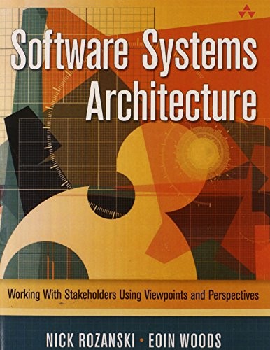 Eoin Woods, Nick Rozanski: Software Systems Architecture (Paperback, 2005, Addison-Wesley Professional)